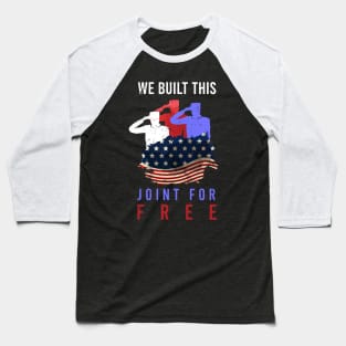 We built this joint for free T-shirt Baseball T-Shirt